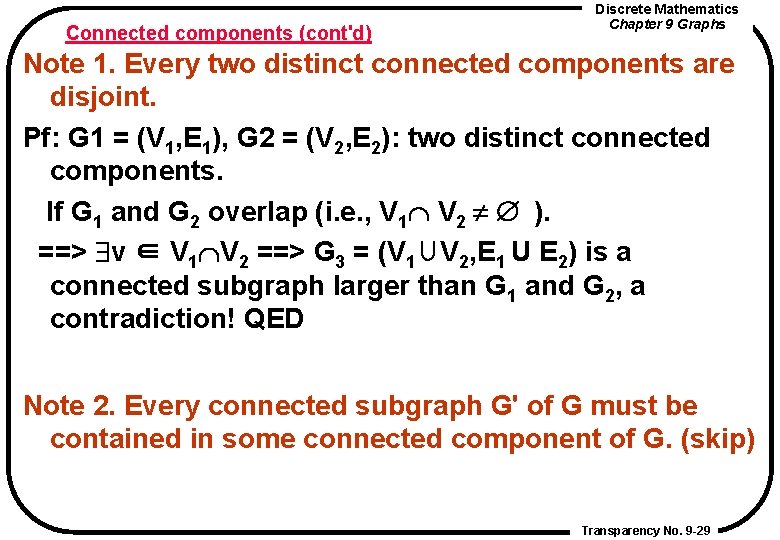 Connected components (cont'd) Discrete Mathematics Chapter 9 Graphs Note 1. Every two distinct connected