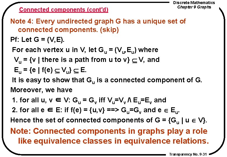 Connected components (cont'd) Discrete Mathematics Chapter 9 Graphs Note 4: Every undirected graph G Connected components (cont'd) Discrete Mathematics Chapter 9 Graphs Note 4: Every undirected graph G
