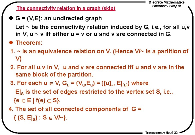 The connectivity relation in a graph (skip) Discrete Mathematics Chapter 9 Graphs l G The connectivity relation in a graph (skip) Discrete Mathematics Chapter 9 Graphs l G