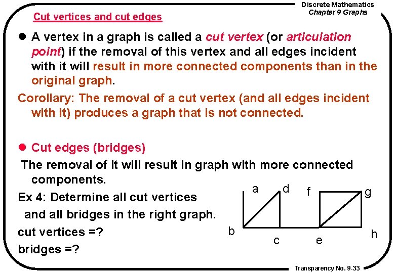 Cut vertices and cut edges Discrete Mathematics Chapter 9 Graphs l A vertex in