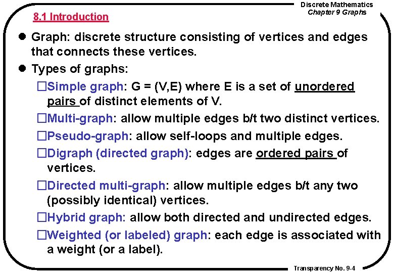 8. 1 Introduction Discrete Mathematics Chapter 9 Graphs l Graph: discrete structure consisting of