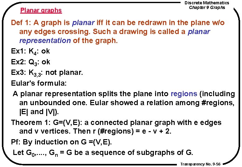 Planar graphs Discrete Mathematics Chapter 9 Graphs Def 1: A graph is planar iff