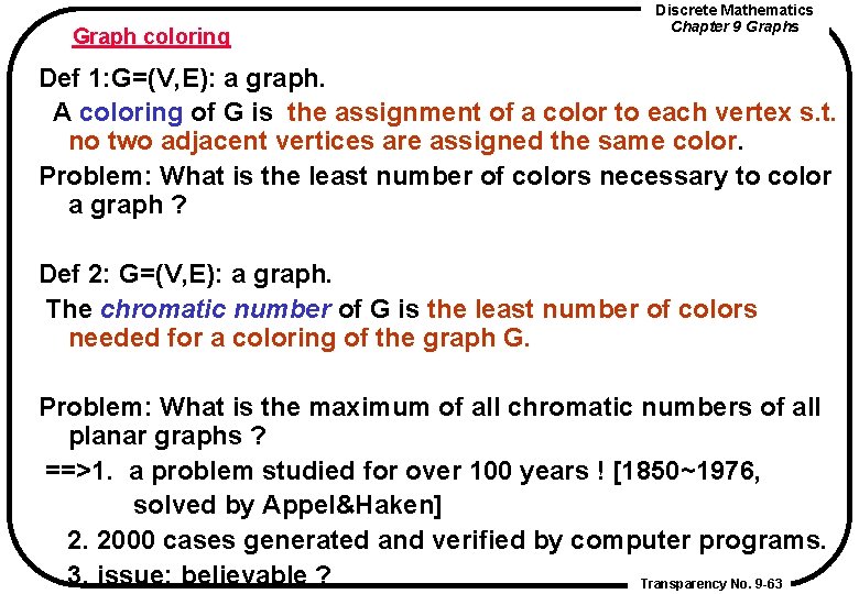 Graph coloring Discrete Mathematics Chapter 9 Graphs Def 1: G=(V, E): a graph. A Graph coloring Discrete Mathematics Chapter 9 Graphs Def 1: G=(V, E): a graph. A