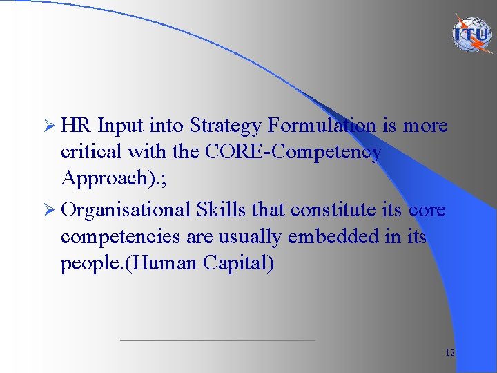 Ø HR Input into Strategy Formulation is more critical with the CORE-Competency Approach). ;