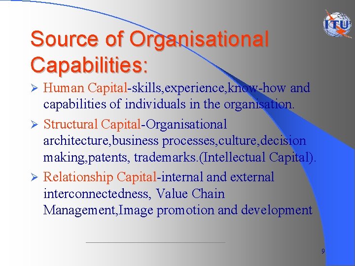 Source of Organisational Capabilities: Human Capital-skills, experience, know-how and capabilities of individuals in the
