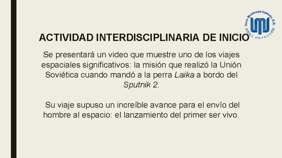 ACTIVIDAD INTERDISCIPLINARIA DE INICIO Se presentará un video que muestre uno de los viajes