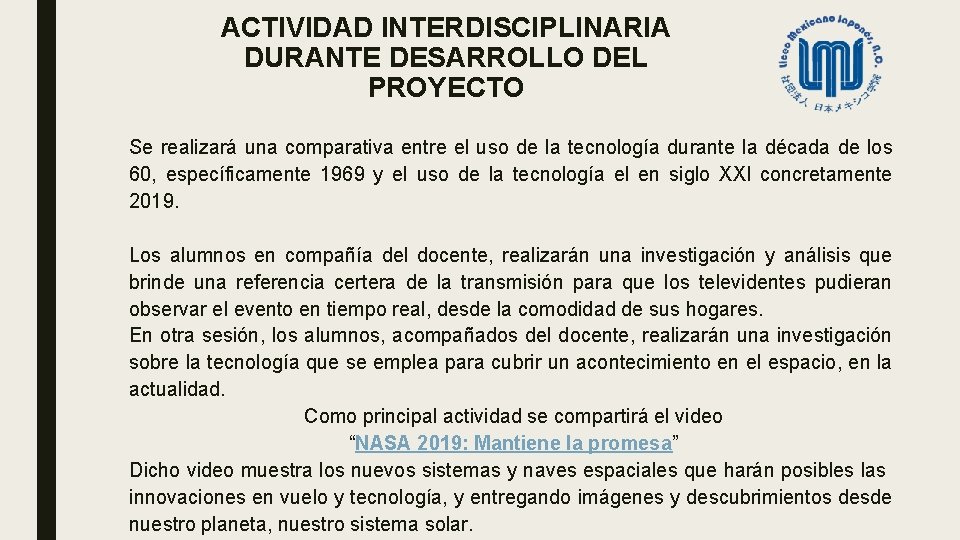 ACTIVIDAD INTERDISCIPLINARIA DURANTE DESARROLLO DEL PROYECTO Se realizará una comparativa entre el uso de