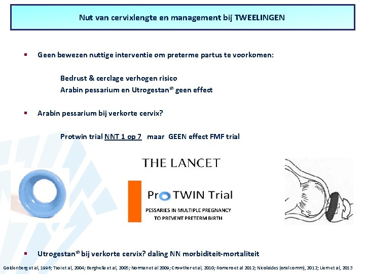 Nut van cervixlengte en management bij TWEELINGEN Nut van cervixlengte bij MEERLINGEN? § Geen