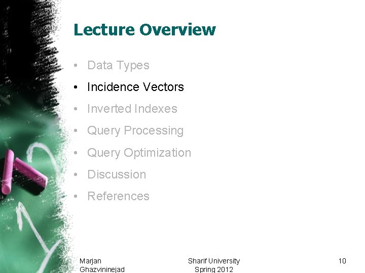 Lecture Overview • Data Types • Incidence Vectors • Inverted Indexes • Query Processing