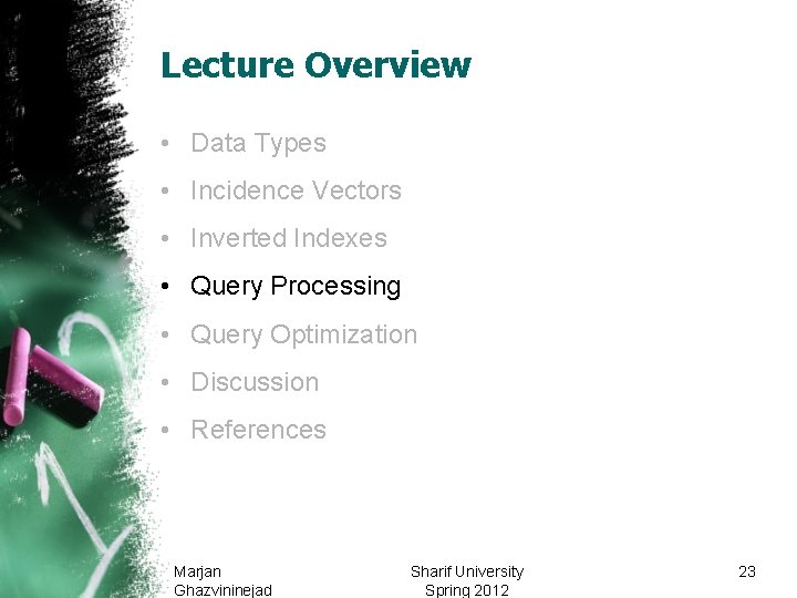 Lecture Overview • Data Types • Incidence Vectors • Inverted Indexes • Query Processing