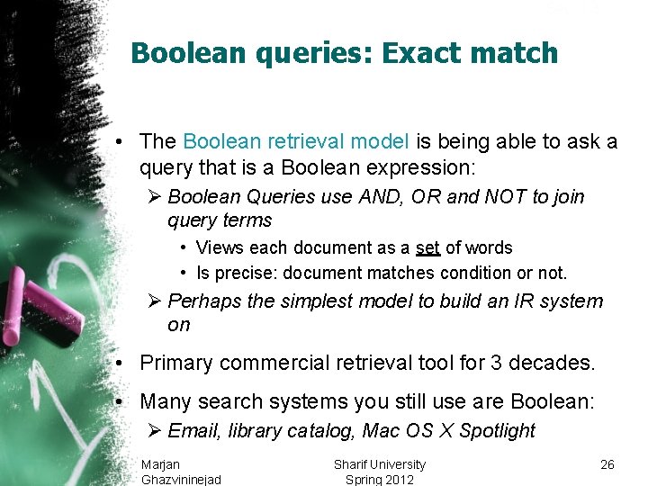 Sec. 1. 3 Boolean queries: Exact match • The Boolean retrieval model is being