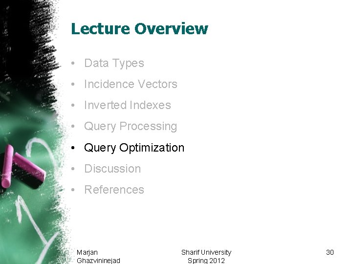 Lecture Overview • Data Types • Incidence Vectors • Inverted Indexes • Query Processing Lecture Overview • Data Types • Incidence Vectors • Inverted Indexes • Query Processing