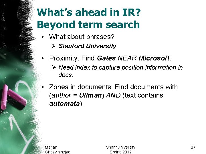 What’s ahead in IR? Beyond term search • What about phrases? Ø Stanford University What’s ahead in IR? Beyond term search • What about phrases? Ø Stanford University