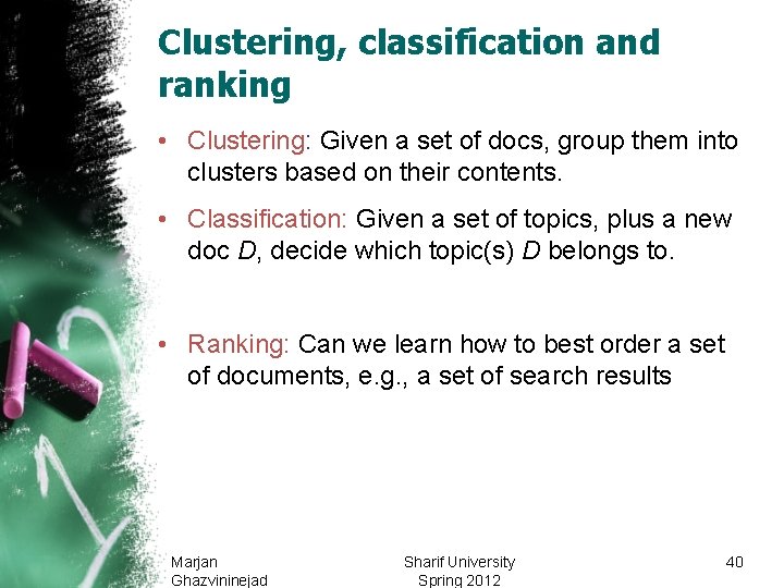 Clustering, classification and ranking • Clustering: Given a set of docs, group them into