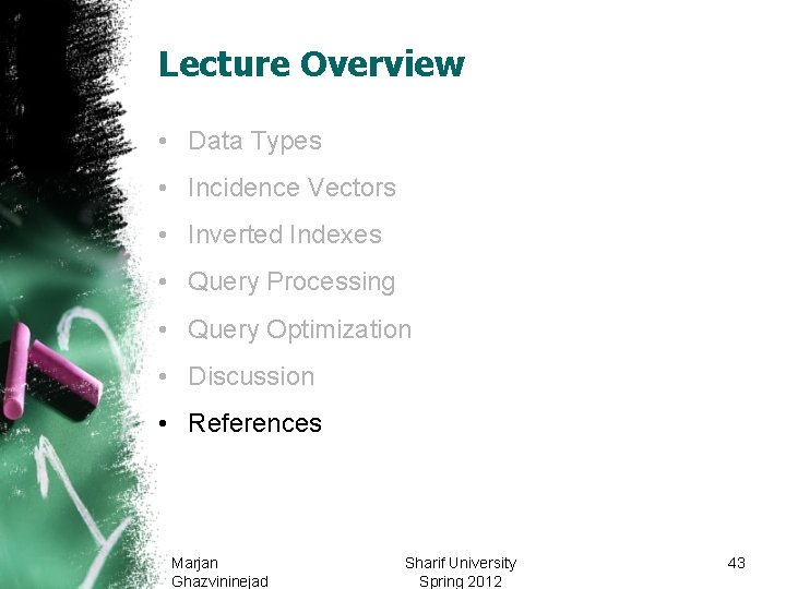 Lecture Overview • Data Types • Incidence Vectors • Inverted Indexes • Query Processing