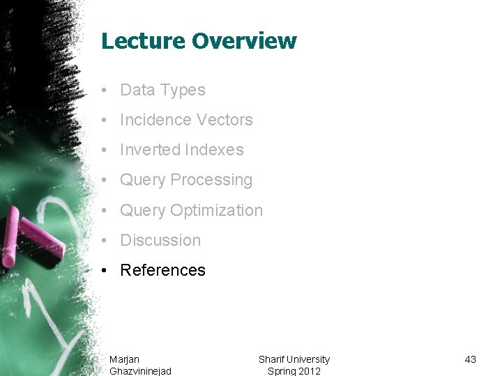 Lecture Overview • Data Types • Incidence Vectors • Inverted Indexes • Query Processing Lecture Overview • Data Types • Incidence Vectors • Inverted Indexes • Query Processing