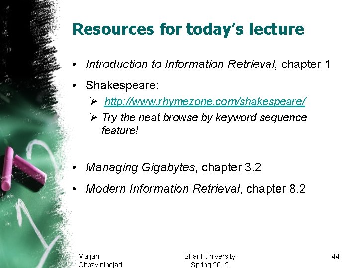 Resources for today’s lecture • Introduction to Information Retrieval, chapter 1 • Shakespeare: Ø