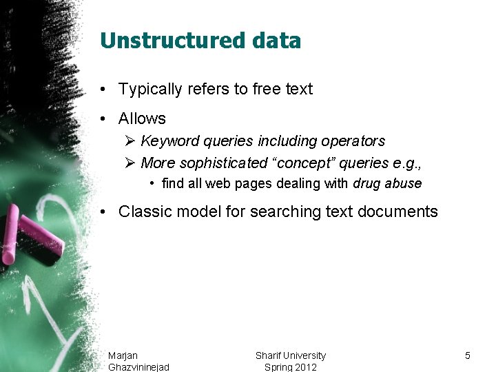 Unstructured data • Typically refers to free text • Allows Ø Keyword queries including