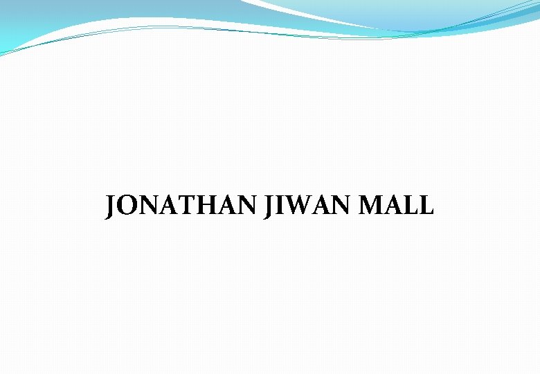 JONATHAN JIWAN MALL 