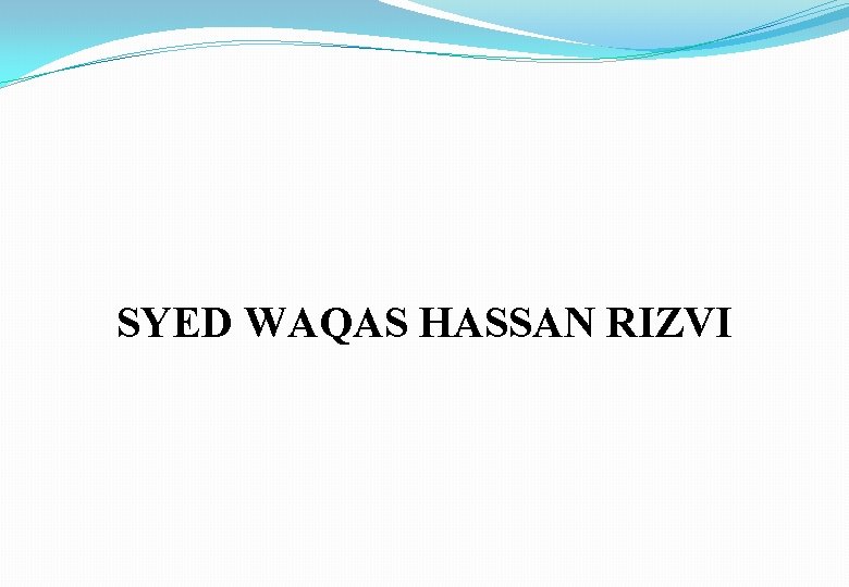 SYED WAQAS HASSAN RIZVI 