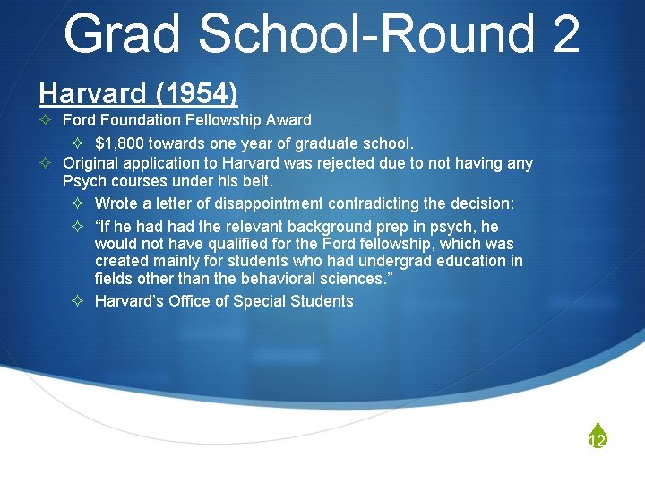 Grad School-Round 2 Harvard (1954) ² Ford Foundation Fellowship Award ² $1, 800 towards