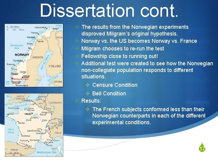 Dissertation cont. ² The results from the Norwegian experiments ² ² disproved Milgram’s original