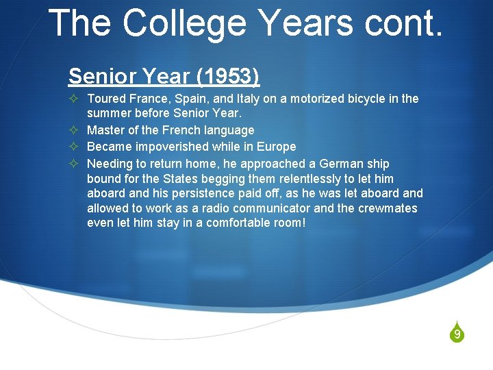 The College Years cont. Senior Year (1953) ² Toured France, Spain, and Italy on