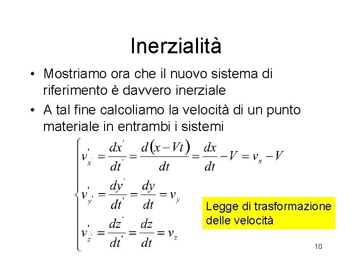 Inerzialità • Mostriamo ora che il nuovo sistema di riferimento è davvero inerziale •