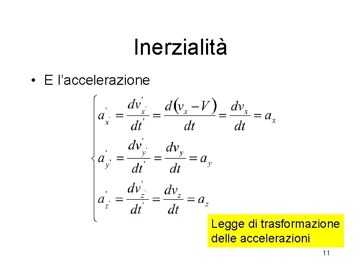 Inerzialità • E l’accelerazione Legge di trasformazione delle accelerazioni 11 