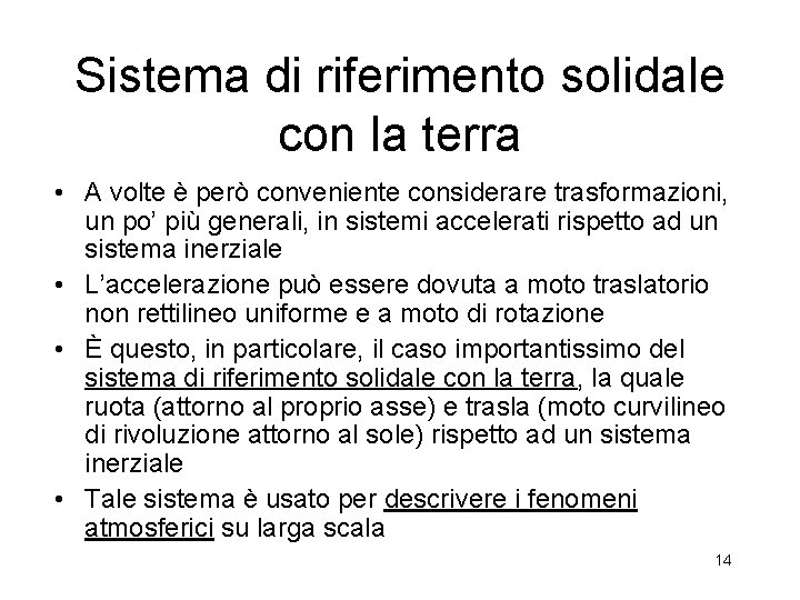 Sistema di riferimento solidale con la terra • A volte è però conveniente considerare