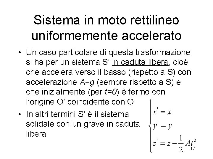 Sistema in moto rettilineo uniformemente accelerato • Un caso particolare di questa trasformazione si