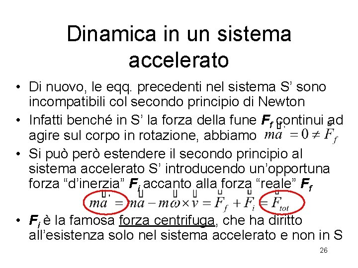 Dinamica in un sistema accelerato • Di nuovo, le eqq. precedenti nel sistema S’