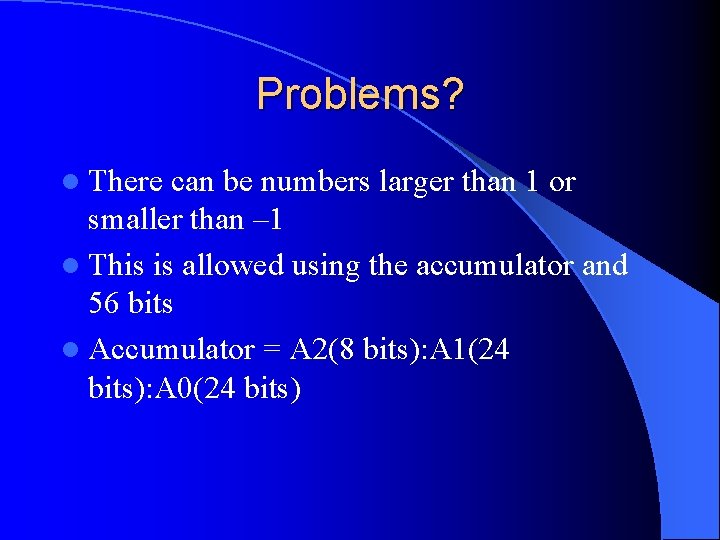 Problems? l There can be numbers larger than 1 or smaller than – 1