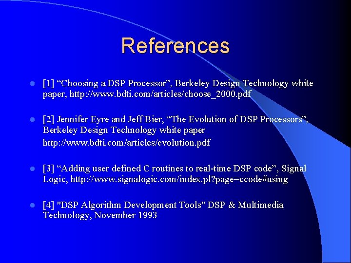 References l [1] “Choosing a DSP Processor”, Berkeley Design Technology white paper, http: //www.