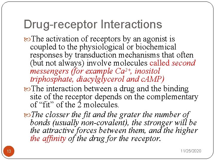 Drug-receptor Interactions The activation of receptors by an agonist is coupled to the physiological