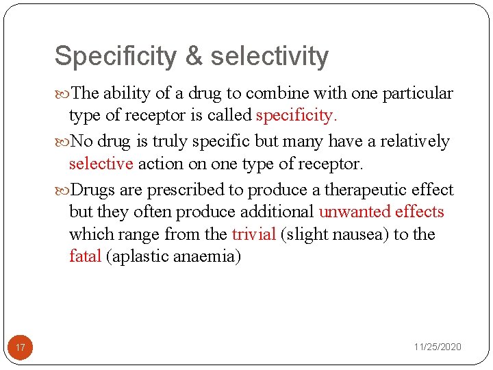 Specificity & selectivity The ability of a drug to combine with one particular type