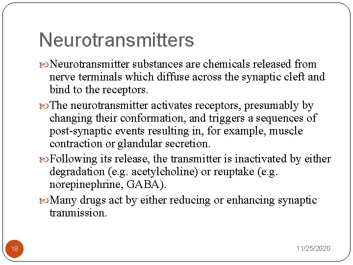 Neurotransmitters Neurotransmitter substances are chemicals released from nerve terminals which diffuse across the synaptic