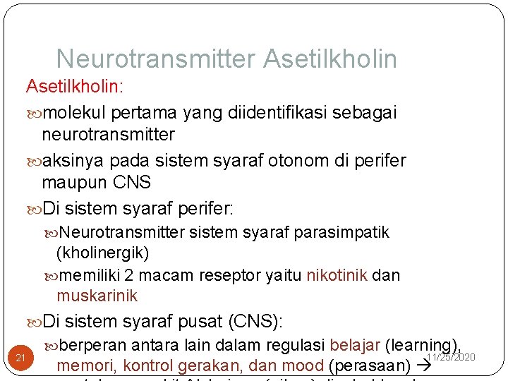 Neurotransmitter Asetilkholin: molekul pertama yang diidentifikasi sebagai neurotransmitter aksinya pada sistem syaraf otonom di