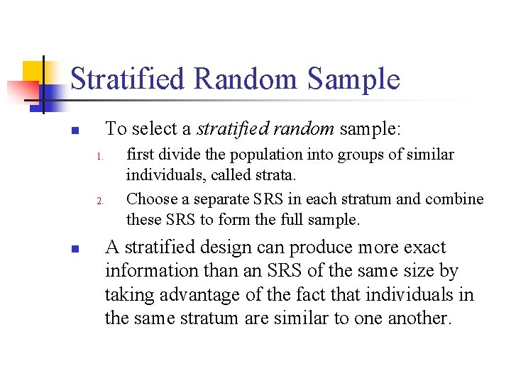 Stratified Random Sample To select a stratified random sample: n 1. 2. n first