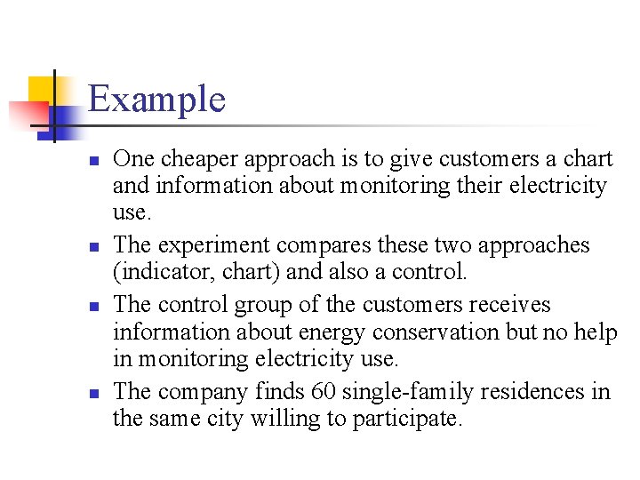 Example n n One cheaper approach is to give customers a chart and information