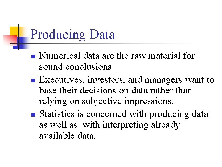 Producing Data n n n Numerical data are the raw material for sound conclusions