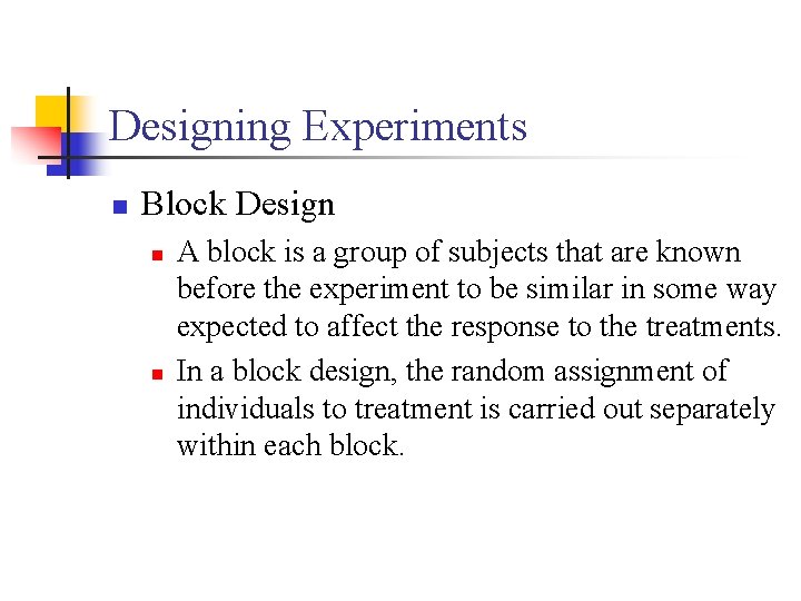 Designing Experiments n Block Design n n A block is a group of subjects