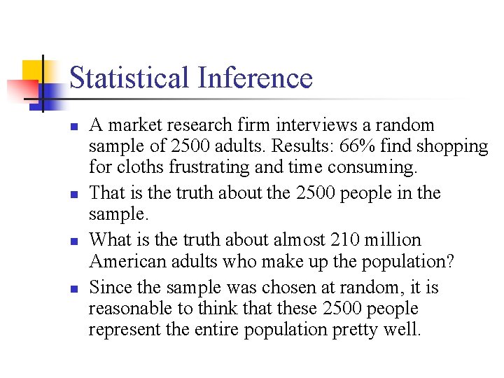 Statistical Inference n n A market research firm interviews a random sample of 2500