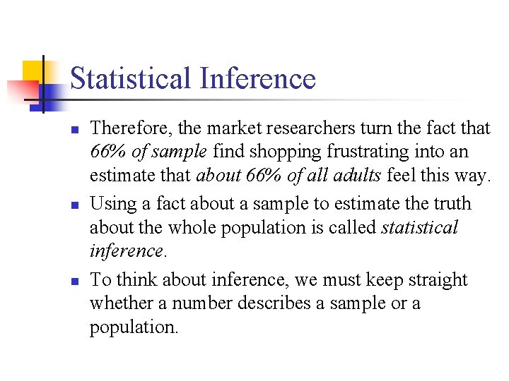 Statistical Inference n n n Therefore, the market researchers turn the fact that 66%