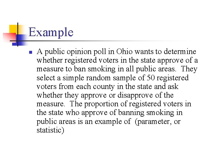 Example n A public opinion poll in Ohio wants to determine whether registered voters