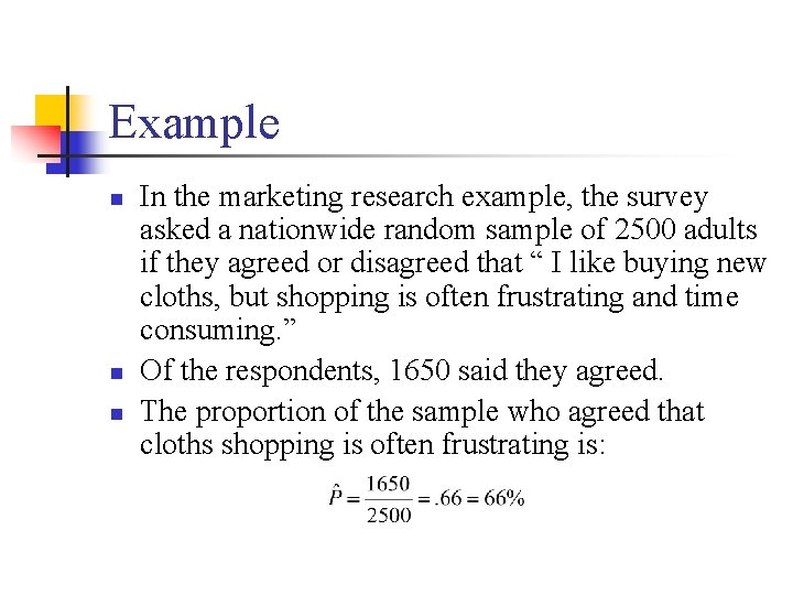 Example n n n In the marketing research example, the survey asked a nationwide