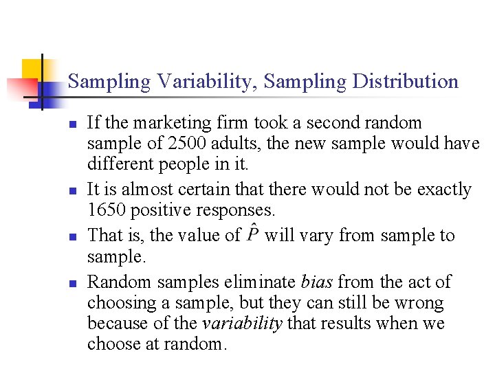 Sampling Variability, Sampling Distribution n n If the marketing firm took a second random