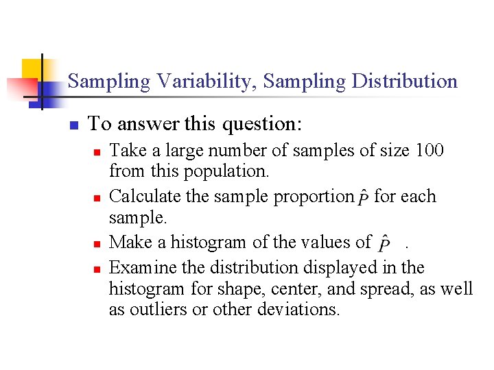 Sampling Variability, Sampling Distribution n To answer this question: n n Take a large