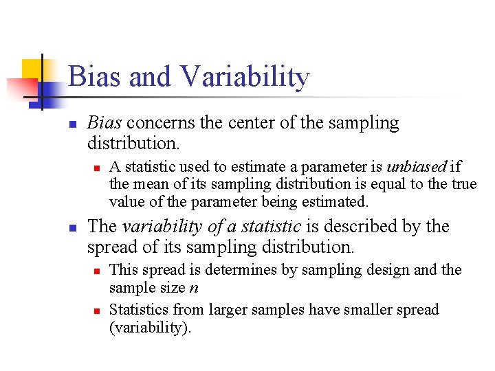 Bias and Variability n Bias concerns the center of the sampling distribution. n n