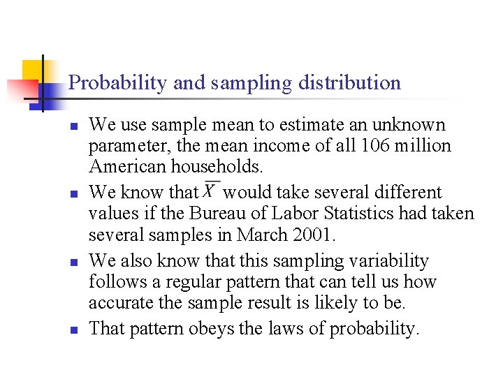 Probability and sampling distribution n n We use sample mean to estimate an unknown